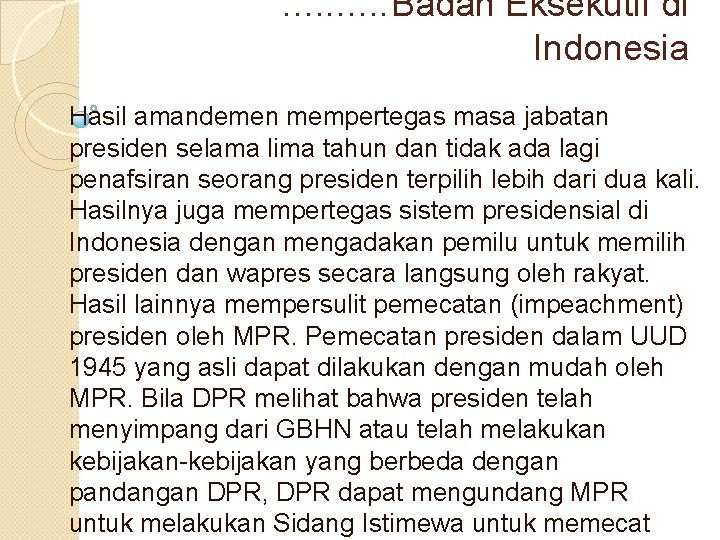 . . Badan Eksekutif di Indonesia Hasil amandemen mempertegas masa jabatan presiden selama lima