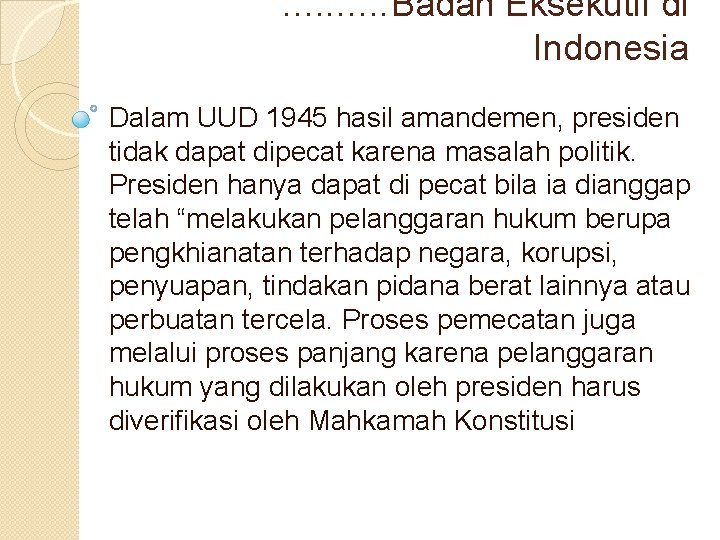 . . Badan Eksekutif di Indonesia Dalam UUD 1945 hasil amandemen, presiden tidak dapat