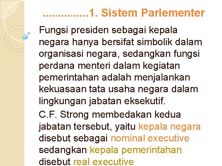 . . . . 1. Sistem Parlementer Fungsi presiden sebagai kepala negara hanya bersifat