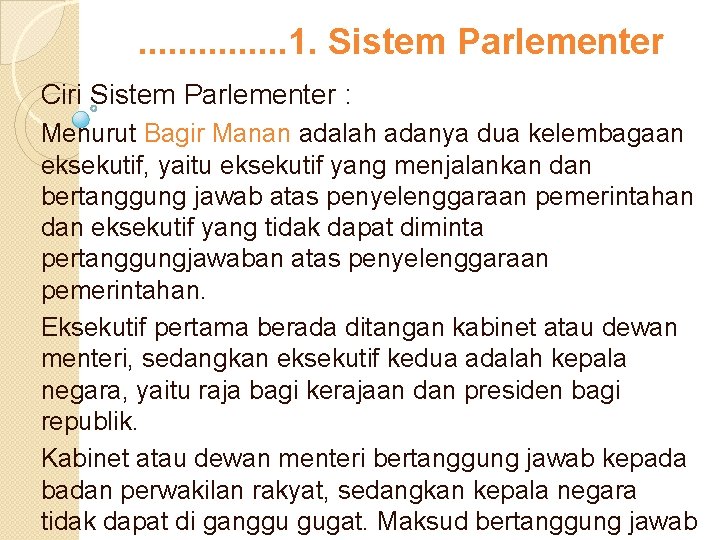 . . . . 1. Sistem Parlementer Ciri Sistem Parlementer : Menurut Bagir Manan