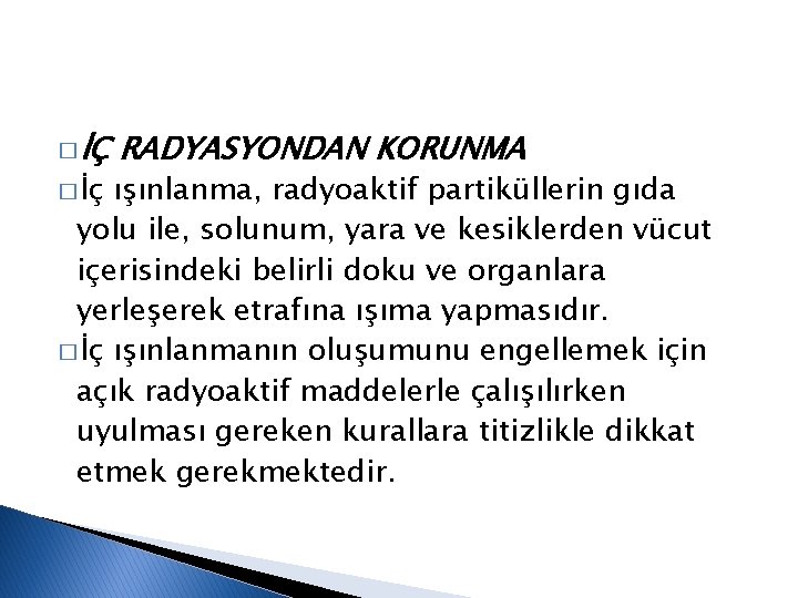 � İÇ � İç RADYASYONDAN KORUNMA ışınlanma, radyoaktif partiküllerin gıda yolu ile, solunum, yara