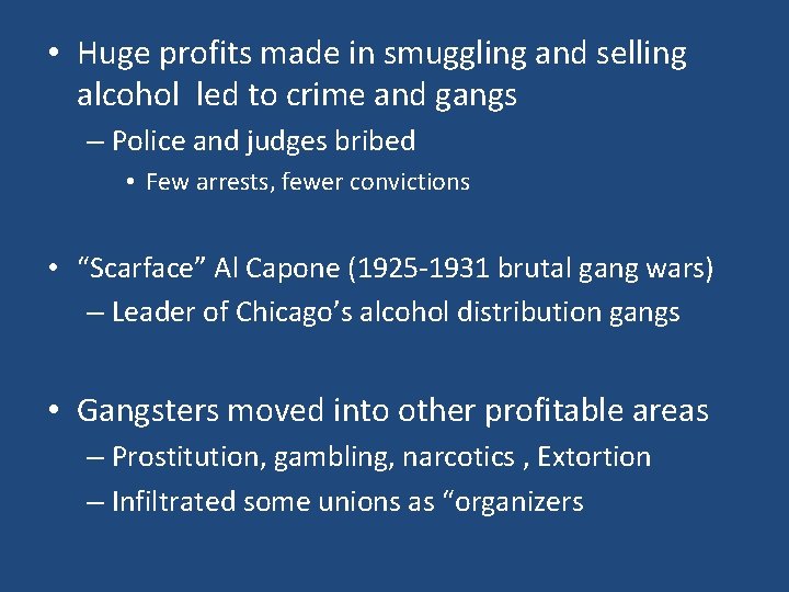 • Huge profits made in smuggling and selling alcohol led to crime and • Huge profits made in smuggling and selling alcohol led to crime and