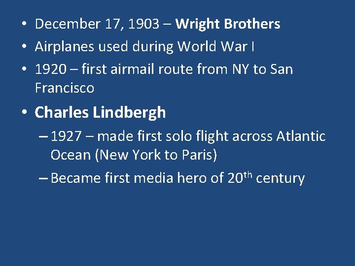 • December 17, 1903 – Wright Brothers • Airplanes used during World War • December 17, 1903 – Wright Brothers • Airplanes used during World War