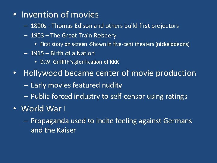 • Invention of movies – 1890 s - Thomas Edison and others build • Invention of movies – 1890 s - Thomas Edison and others build
