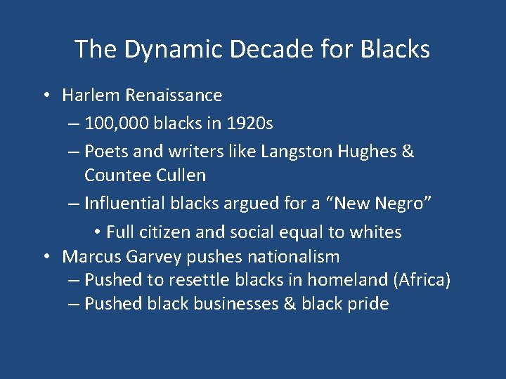 The Dynamic Decade for Blacks • Harlem Renaissance – 100, 000 blacks in 1920 The Dynamic Decade for Blacks • Harlem Renaissance – 100, 000 blacks in 1920