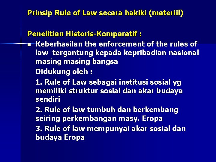 Prinsip Rule of Law secara hakiki (materiil) Penelitian Historis-Komparatif : n Keberhasilan the enforcement