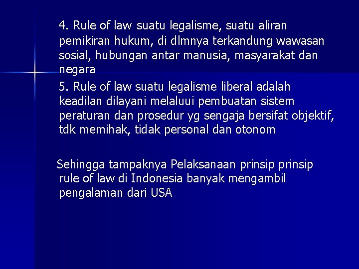 4. Rule of law suatu legalisme, suatu aliran pemikiran hukum, di dlmnya terkandung wawasan