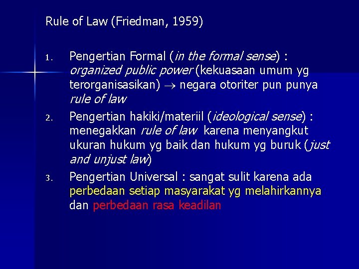Rule of Law (Friedman, 1959) 1. Pengertian Formal (in the formal sense) : organized