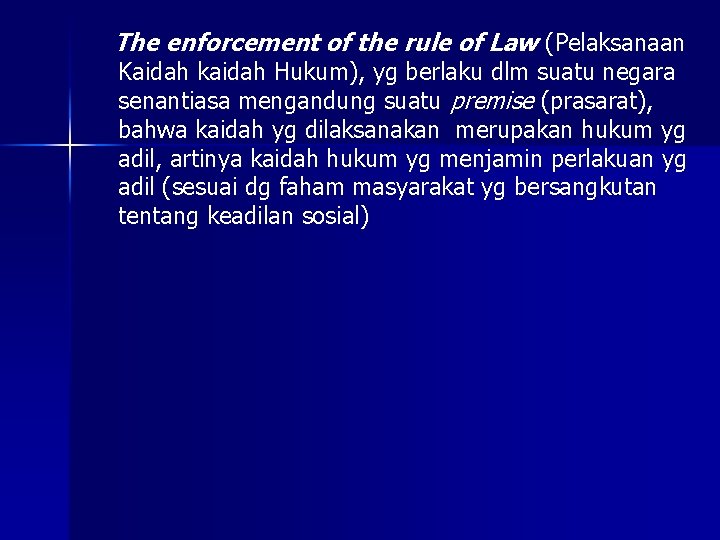 The enforcement of the rule of Law (Pelaksanaan Kaidah kaidah Hukum), yg berlaku dlm