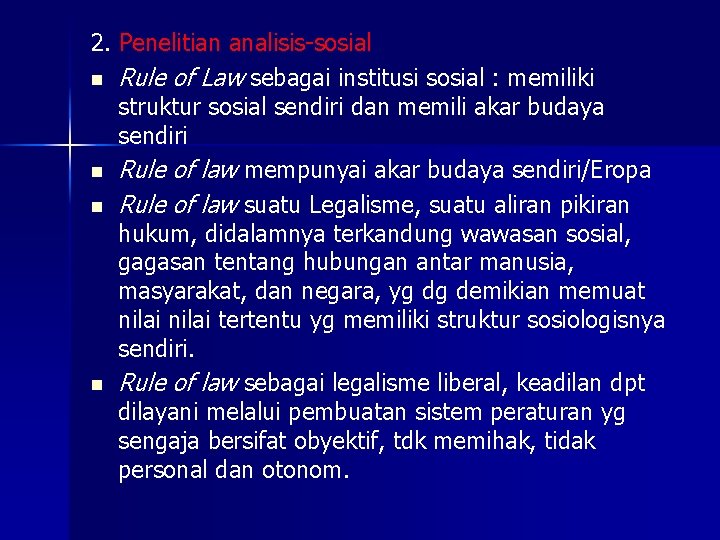 2. Penelitian analisis-sosial n Rule of Law sebagai institusi sosial : memiliki struktur sosial