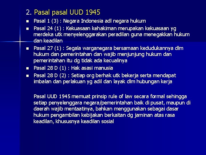 2. Pasal pasal UUD 1945 n n n Pasal 1 (3) : Negara Indonesia