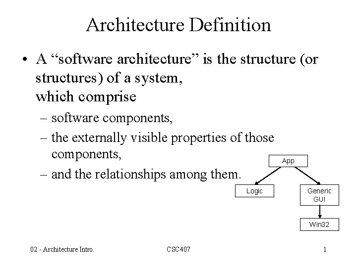 Architecture Definition • A “software architecture” is the structure (or structures) of a system,