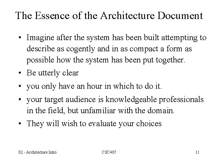 The Essence of the Architecture Document • Imagine after the system has been built
