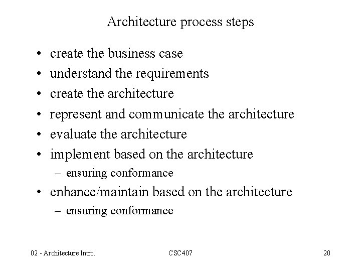 Architecture process steps • • • create the business case understand the requirements create