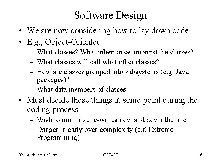 Software Design • We are now considering how to lay down code. • E.