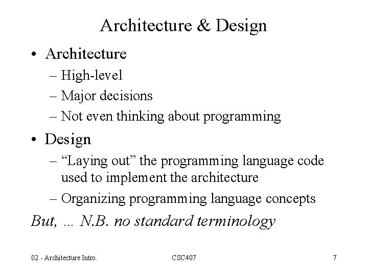 Architecture & Design • Architecture – High-level – Major decisions – Not even thinking