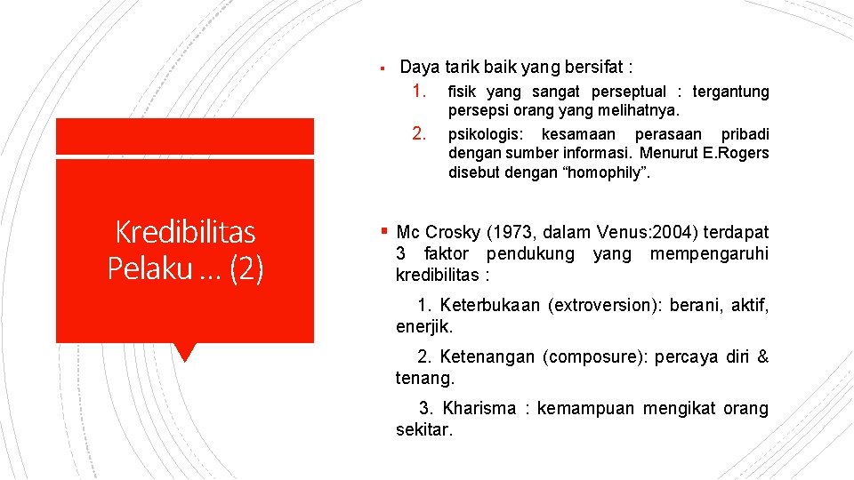 § Daya tarik baik yang bersifat : 1. fisik yang sangat perseptual : tergantung