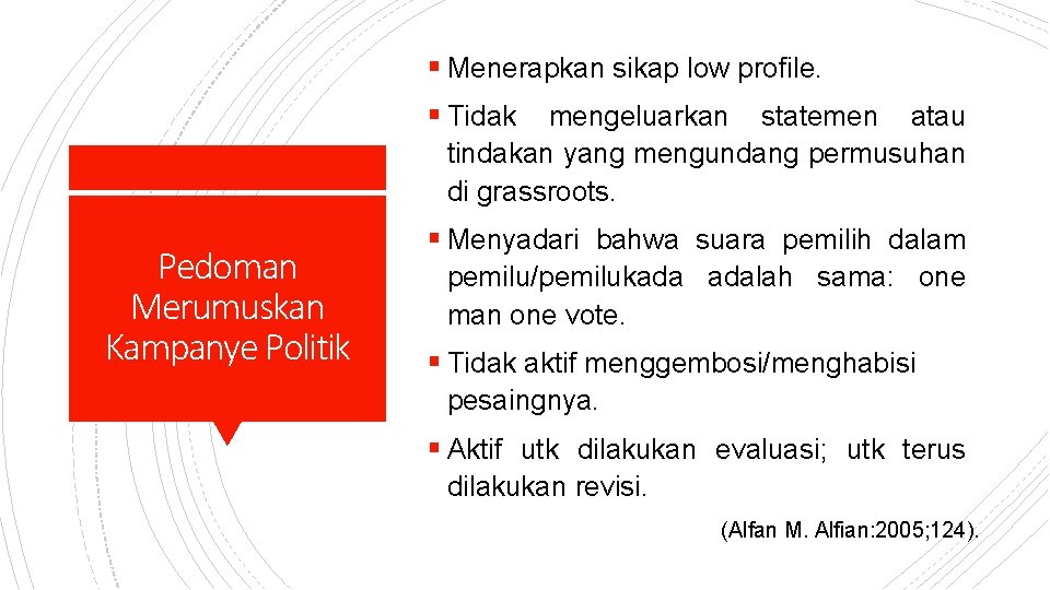 § Menerapkan sikap low profile. § Tidak mengeluarkan statemen atau tindakan yang mengundang permusuhan