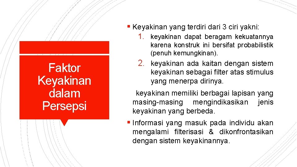 § Keyakinan yang terdiri dari 3 ciri yakni: 1. keyakinan dapat beragam kekuatannya karena