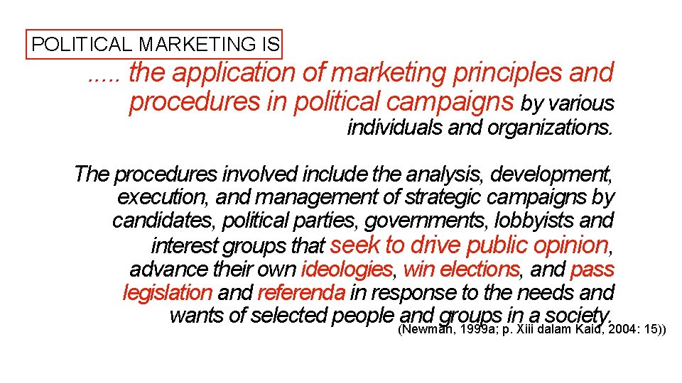 POLITICAL MARKETING IS . . . the application of marketing principles and procedures in