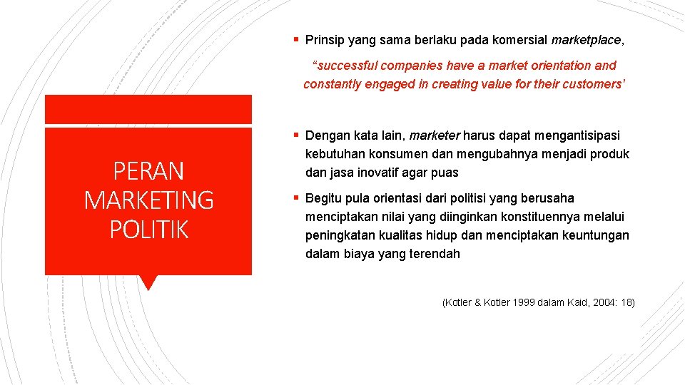 § Prinsip yang sama berlaku pada komersial marketplace, “successful companies have a market orientation