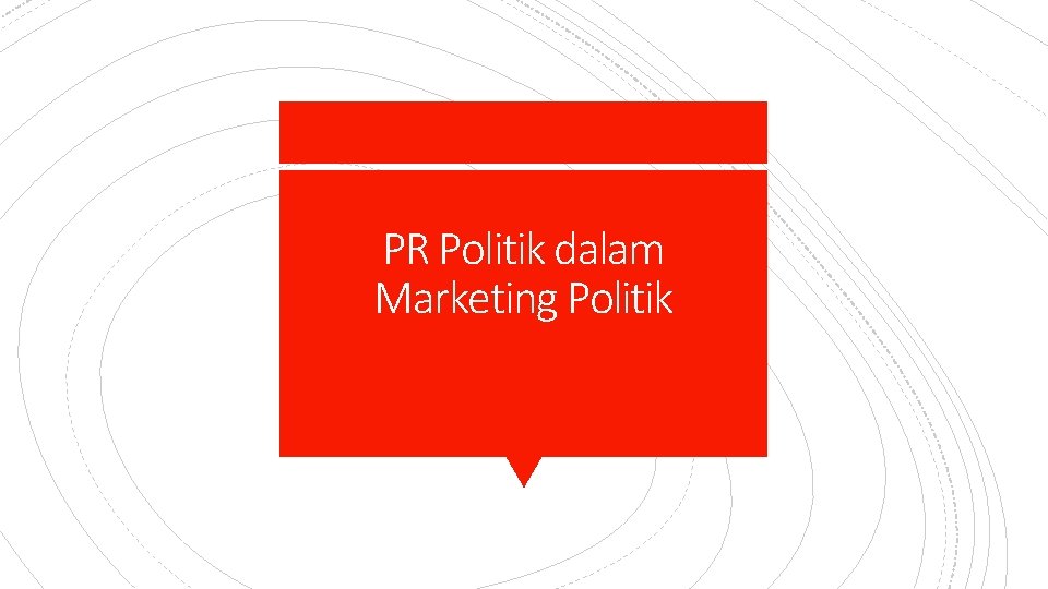 PR Politik dalam Marketing Politik 