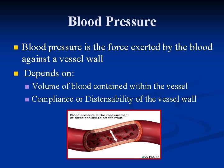 Blood Pressure n n Blood pressure is the force exerted by the blood against