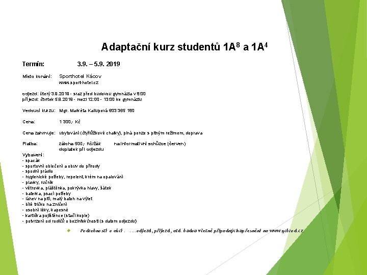 Adaptační kurz studentů 1 A 8 a 1 A 4 Termín: Místo konání: 3.