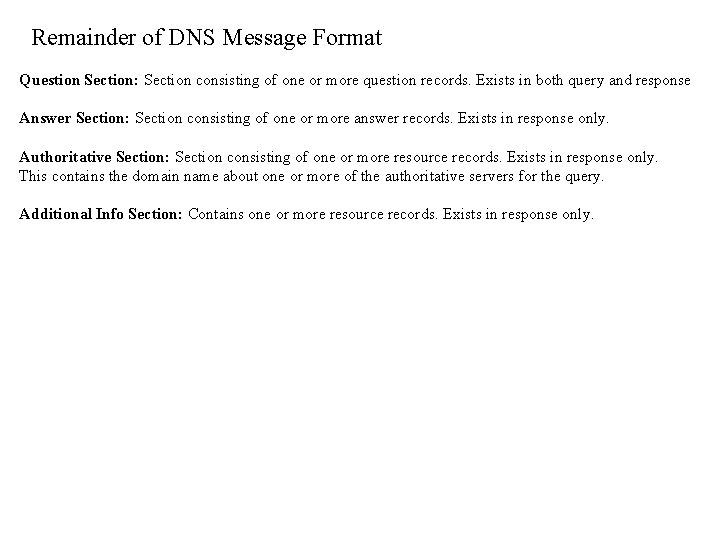 Remainder of DNS Message Format Question Section: Section consisting of one or more question