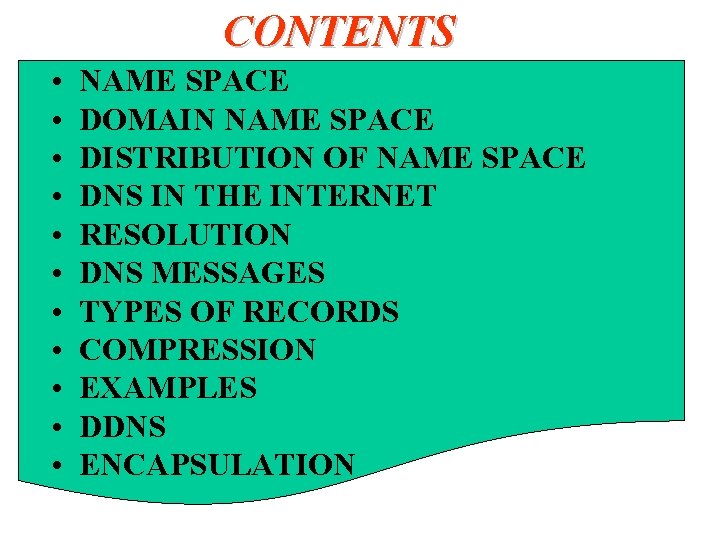 CONTENTS • • • NAME SPACE DOMAIN NAME SPACE DISTRIBUTION OF NAME SPACE DNS