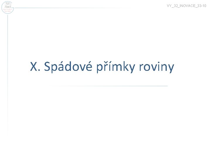 VY_32_INOVACE_33 -10 X. Spádové přímky roviny 