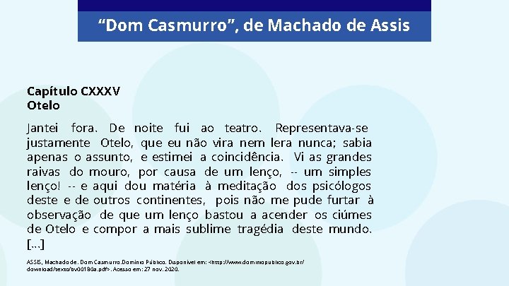 “Dom Casmurro”, de Machado de Assis Capítulo CXXXV Otelo Jantei fora. De noite fui