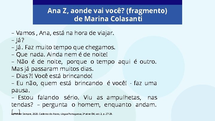 Ana Z, aonde vai você? (fragmento) de Marina Colasanti – Vamos , Ana, está