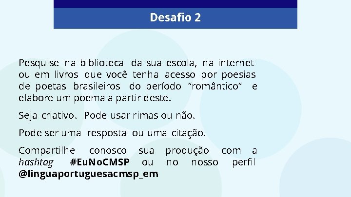 Desafio 2 Pesquise na biblioteca da sua escola, na internet ou em livros que