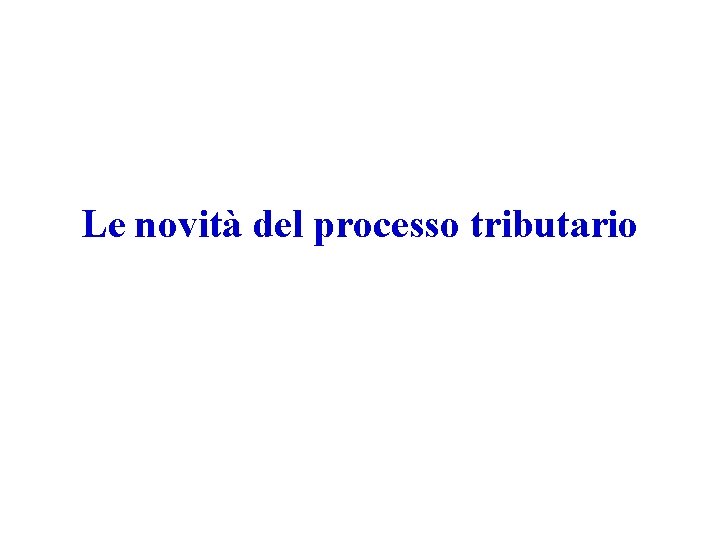 Le novità del processo tributario 