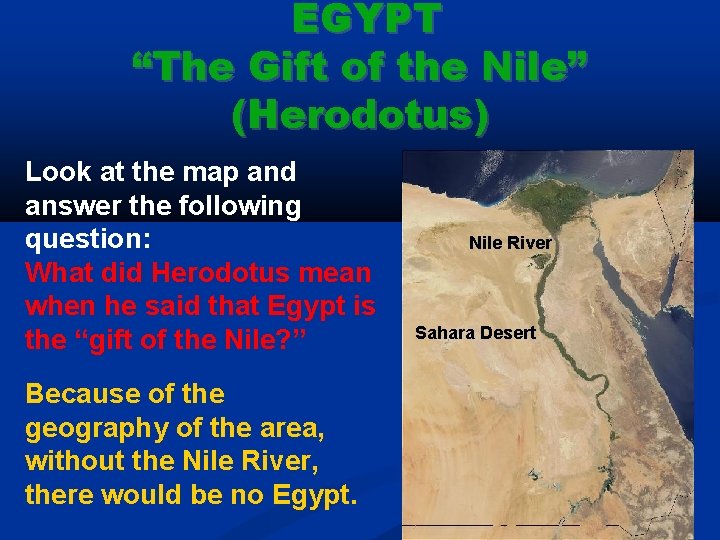 EGYPT “The Gift of the Nile” (Herodotus) Look at the map and answer the