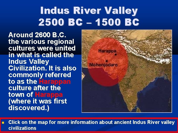 Indus River Valley 2500 BC – 1500 BC Around 2600 B. C. the various
