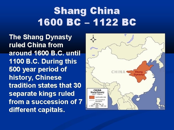Shang China 1600 BC – 1122 BC The Shang Dynasty ruled China from around