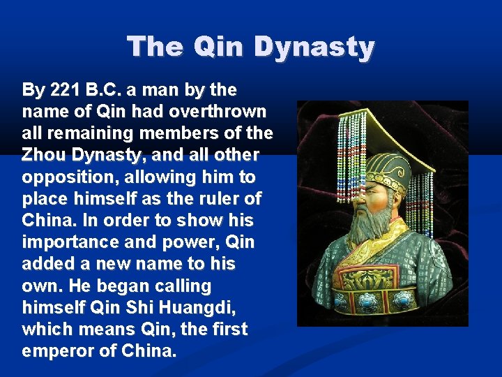 The Qin Dynasty By 221 B. C. a man by the name of Qin