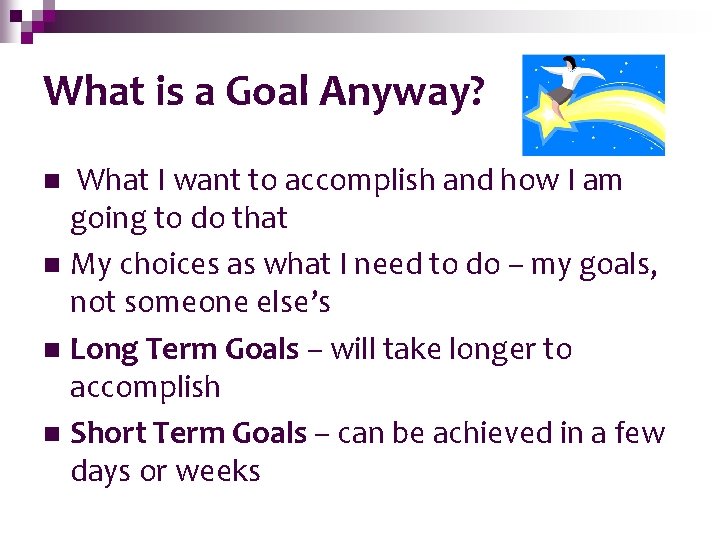 What is a Goal Anyway? What I want to accomplish and how I am