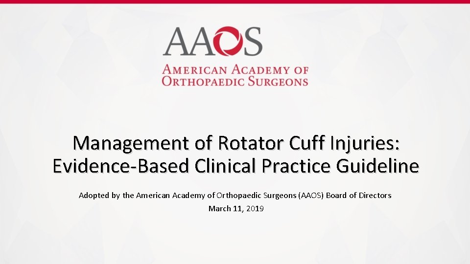 Management of Rotator Cuff Injuries: Evidence-Based Clinical Practice Guideline Adopted by the American Academy