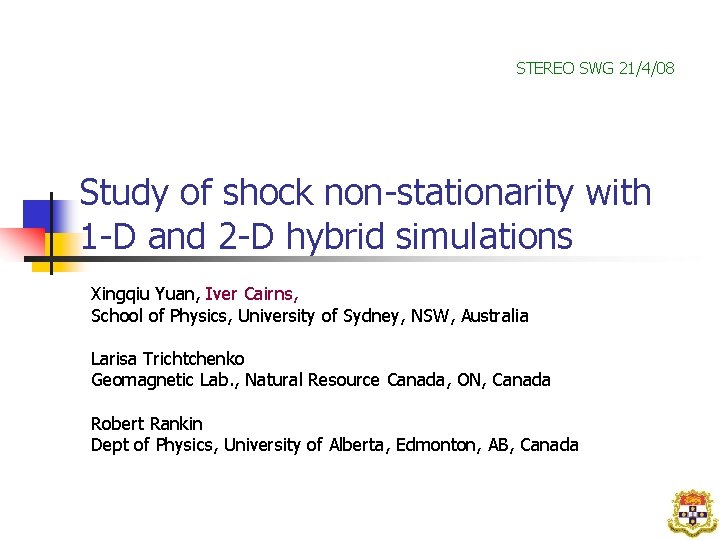 STEREO SWG 21/4/08 Study of shock non-stationarity with 1 -D and 2 -D hybrid