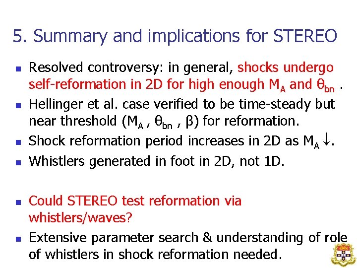 5. Summary and implications for STEREO Resolved controversy: in general, shocks undergo self-reformation in