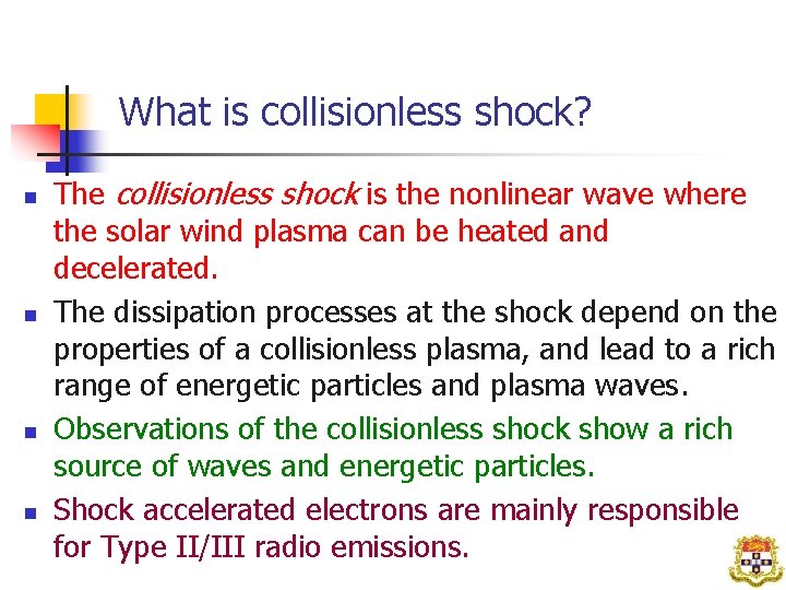 What is collisionless shock? The collisionless shock is the nonlinear wave where the solar