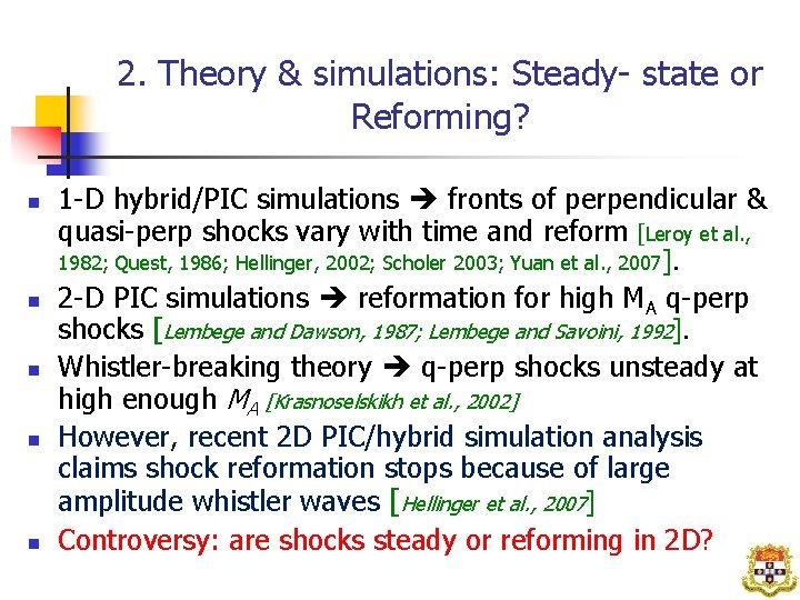 2. Theory & simulations: Steady- state or Reforming? 1 -D hybrid/PIC simulations fronts of