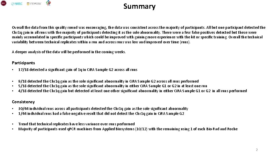 Summary Overall the data from this quality round was encouraging, the data was consistent
