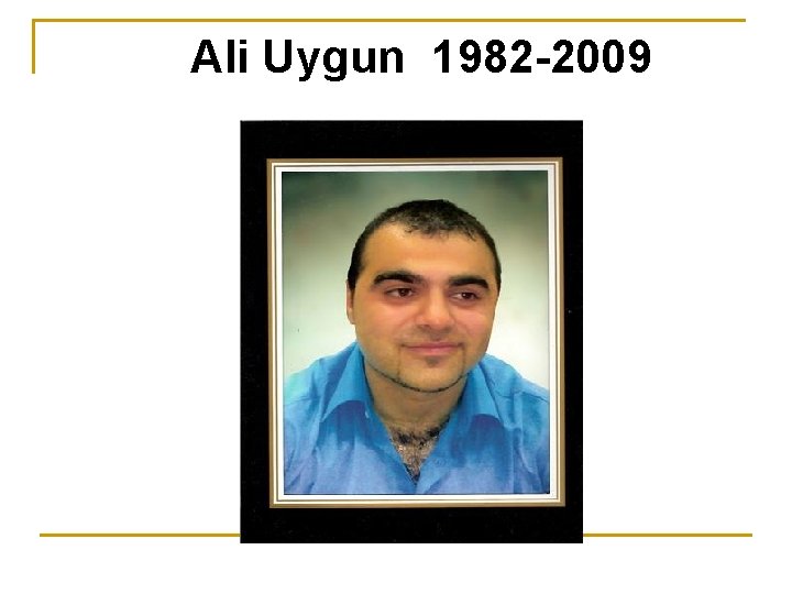 Ali Uygun 1982 -2009 