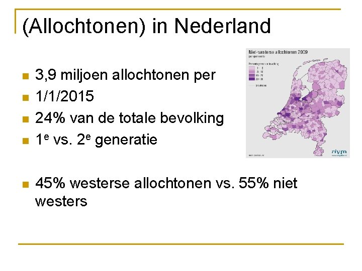 (Allochtonen) in Nederland n n n 3, 9 miljoen allochtonen per 1/1/2015 24% van