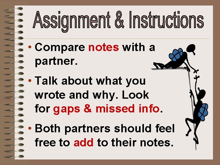  • Compare notes with a partner. • Talk about what you wrote and