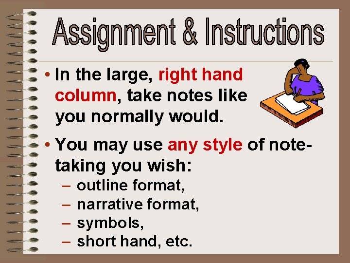  • In the large, right hand column, take notes like you normally would.